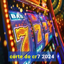 corte do cr7 2024